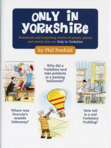Only in Yorkshire : Humorous and Surprising Stories of People, Places and Events That Could Happen Only in Yorkshire, Hardback Book Only in Yorkshire : Humorous and Surprising Stories of People, Places and Events That Could Happen Only in Yorkshire, Hardback Book