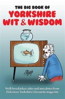 The Big Book of Yorkshire Wit & Wisdom, Paperback Book The Big Book of Yorkshire Wit & Wisdom, Paperback Book