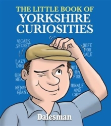 The Little Book of Yorkshire Curiosities, Paperback Book The Little Book of Yorkshire Curiosities, Paperback Book