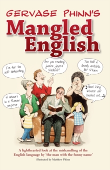 Mangled English : A Lighthearted Look at the Mishandling of the English Language by 'the Man with the Funny Name', Hardback Book Mangled English : A Lighthearted Look at the Mishandling of the English Language by 'the Man with the Funny Name', Hardback Book