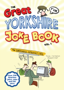 The Great Yorkshire Joke Book vol 1 : Over 200 hilarious jokes, puns and tall tales, Paperback / softback Book The Great Yorkshire Joke Book vol 1 : Over 200 hilarious jokes, puns and tall tales, Paperback / softback Book