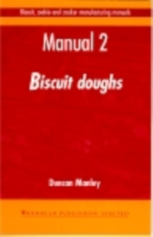 Biscuit, Cookie and Cracker Manufacturing Manuals : Manual 2: Biscuit Doughs