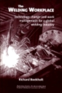 The Welding Workplace : Technology Change and Work Management for a Global Welding Industry