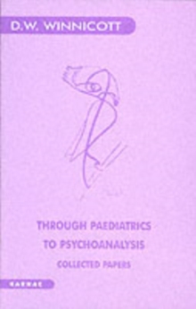 Through Paediatrics to Psychoanalysis : Collected Papers