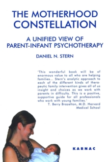 The Motherhood Constellation : A Unified View of Parent-Infant Psychotherapy