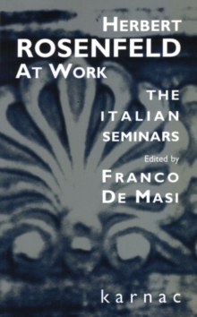 Herbert Rosenfeld at Work : The Italian Seminars