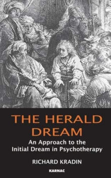 The Herald Dream : An Approach to the Initial Dream in Psychotherapy