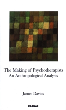 The Making of Psychotherapists : An Anthropological Analysis