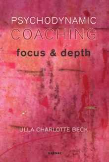 Psychodynamic Coaching : Focus and Depth, Paperback / softback Book Psychodynamic Coaching : Focus and Depth, Paperback / softback Book