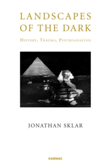 Landscapes of the Dark : History, Trauma, Psychoanalysis