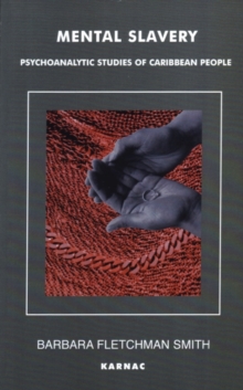 Mental Slavery : Psychoanalytic Studies of Caribbean People, Paperback / softback Book Mental Slavery : Psychoanalytic Studies of Caribbean People, Paperback / softback Book