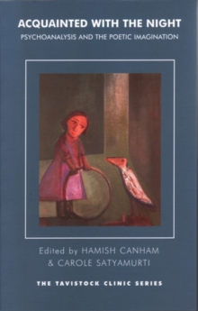 Acquainted with the Night : Psychoanalysis and the Poetic Imagination, Paperback / softback Book Acquainted with the Night : Psychoanalysis and the Poetic Imagination, Paperback / softback Book