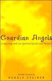 Guardian Angels : Connecting with Our Spiritual Guides and Helpers