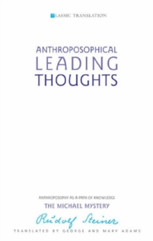 Anthroposophical Leading Thoughts : Anthroposophy as a Path of Knowledge: The Michael Mystery