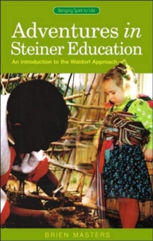 Adventures in Steiner Education : An Introduction to the Waldorf Approach, Paperback Book Adventures in Steiner Education : An Introduction to the Waldorf Approach, Paperback Book