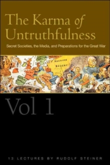 The Karma of Untruthfulness : Secret Socieities, the Media, and Preparations for the Great War v. 1