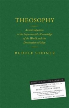 Theosophy : An Introduction to the Supersensible Knowledge of the World and the Destination of Man, Hardback Book Theosophy : An Introduction to the Supersensible Knowledge of the World and the Destination of Man, Hardback Book