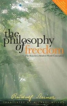 The Philosophy of Freedom : The Basis for a Modern World Conception