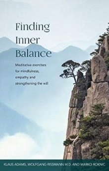 Finding Inner Balance : Meditative exercises for mindfulness, empathy and strengthening the will