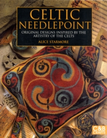 Celtic Needlepoint : Original Designs Inspired by the Artistry of the Celts, Paperback / softback Book Celtic Needlepoint : Original Designs Inspired by the Artistry of the Celts, Paperback / softback Book