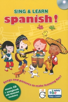 Sing and Learn Spanish! : Songs and Pictures to Make Learning Fun!, Hardback Book Sing and Learn Spanish! : Songs and Pictures to Make Learning Fun!, Hardback Book