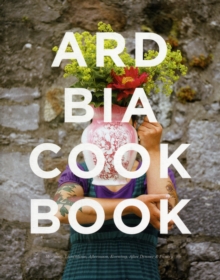 The Ard Bia Cookbook, Hardback Book The Ard Bia Cookbook, Hardback Book