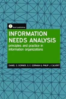 Information Needs Analysis : Principles and Practice in Information Organizations, Paperback / softback Book Information Needs Analysis : Principles and Practice in Information Organizations, Paperback / softback Book