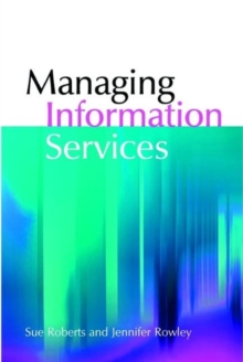 Managing Information Services, Paperback / softback Book Managing Information Services, Paperback / softback Book