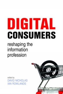 Digital Consumers : Re-shaping the Information Profession