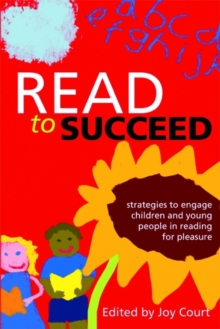 Read to Succeed : Strategies to Engage Children and Young People in Reading for Pleasure