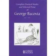 Complete Poetical Works and Selected Prose of George Bacovia 1881-1957