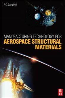 Manufacturing Technology for Aerospace Structural Materials, Hardback Book Manufacturing Technology for Aerospace Structural Materials, Hardback Book