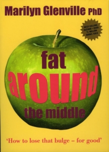 Fat Around the Middle : How to Lose That Bulge - For Good, Paperback Book Fat Around the Middle : How to Lose That Bulge - For Good, Paperback Book