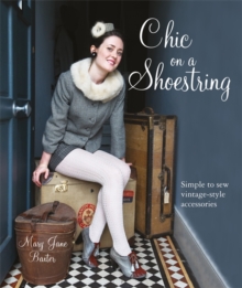 Chic on a Shoestring : Simple to Sew Vintage-Style Accessories, Paperback Book Chic on a Shoestring : Simple to Sew Vintage-Style Accessories, Paperback Book