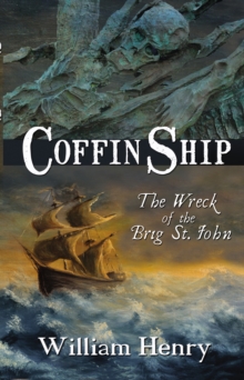 Coffin Ship : The Wreck Of The Brig St. John