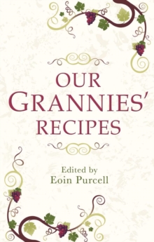 Our Grannies' Recipes : A Charming Book Of Irish Recipes