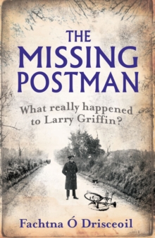 The Missing Postman : What Really Happened to Larry Griffin?, Paperback Book The Missing Postman : What Really Happened to Larry Griffin?, Paperback Book