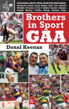 Brothers in Sport GAA : GAA Family Dynasties