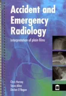 Accident and Emergency Radiology : X Ray Interpretation, Paperback Book Accident and Emergency Radiology : X Ray Interpretation, Paperback Book