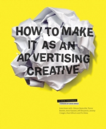How to Make it as an Advertising Creative, Paperback Book How to Make it as an Advertising Creative, Paperback Book