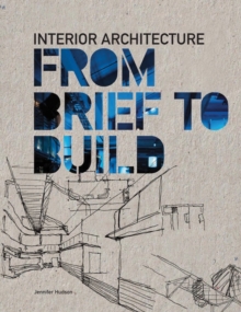 Interior Architecture: From Brief to Build, Paperback Book Interior Architecture: From Brief to Build, Paperback Book