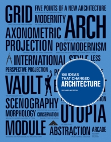 100 Ideas that Changed Architecture, Paperback / softback Book 100 Ideas that Changed Architecture, Paperback / softback Book