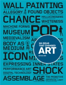 100 Ideas That Changed Art, Paperback / softback Book 100 Ideas That Changed Art, Paperback / softback Book