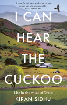 I Can Hear the Cuckoo : Life in the Wilds of Wales