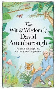 The Wit and Wisdom of David Attenborough : A celebration of our favourite naturalist