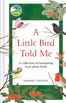 RSPB A Little Bird Told Me : A collection of fascinating facts about birds