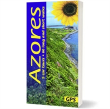 Azores Sunflower Guide : 60 long and short walks with detailed maps and GPS; 5 car tours with pull-out map