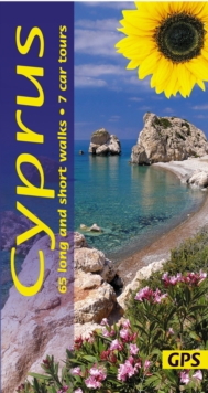 Cyprus Sunflower Walking Guide : 65 long and short walks with detailed maps and GPS; 7 car tours with pull-out map