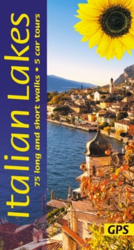 Italian Lakes Sunflower Walking Guide - Lake Garda, Lake Como, Lake Maggiore, Lake Orta : 75 long and short walks and 5 car tours