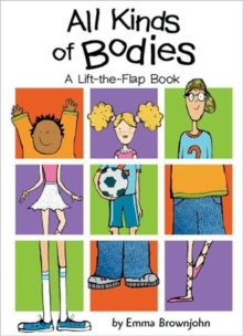 All Kinds of Bodies : a Lift-the-Flap Book, Hardback Book All Kinds of Bodies : a Lift-the-Flap Book, Hardback Book